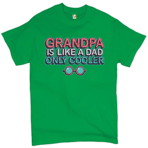 Tee Hunt Grandpa is Like a Dad Only Cooler T-Shirt Granddad Father's Day Men's Tee, Green, X-Large