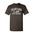 thumbnail image 1 of Tee Hunt Harward Law Just Kidding T-Shirt Funny College School Humor Joke Mens Shirt, Brown, XX-Large, 1 of 5