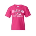 thumbnail image 1 of Tee Hunt Harward Law Just Kidding Youth T-Shirt Funny College School Humor Joke Kids Tee, Pink, Small, 1 of 5