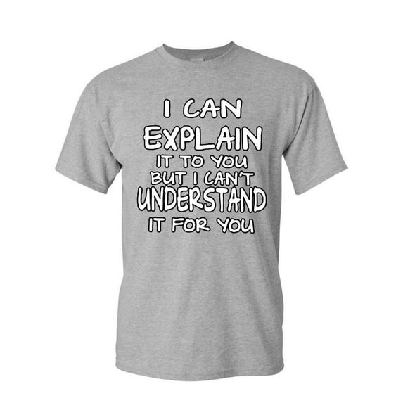 Tee Hunt I Can Explain It to You T-Shirt Funny College Humor Geek Nerd Mens Shirt, Gray, Small