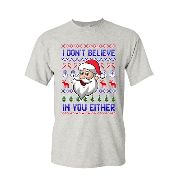 Tee Hunt I Don't Believe in You Either T-Shirt Christmas Xmas Santa Ugly Mens Shirt, Ash Gray, 3X-Large