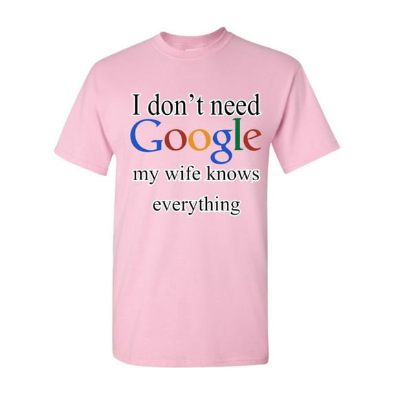 Tee Hunt I Don't Need Google T-Shirt Funny Dad Husband Father's Day Men's Novelty Shirt, Light Pink, Small