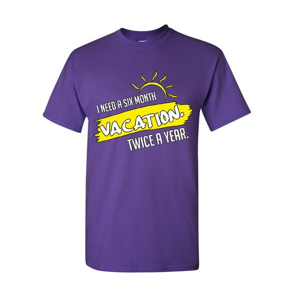 Tee Hunt I Need a Six Month Vacation Twice a Year T-Shirt Funny Holiday Mens Shirt, Purple, Small