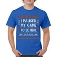 thumbnail image 1 of Tee Hunt I Paused My Game to Be Here Funny Gamer Christmas T-Shirt Ugly Sweater Theme Xmas Party Party Gaming Nerd Men's Tee, 1 of 5