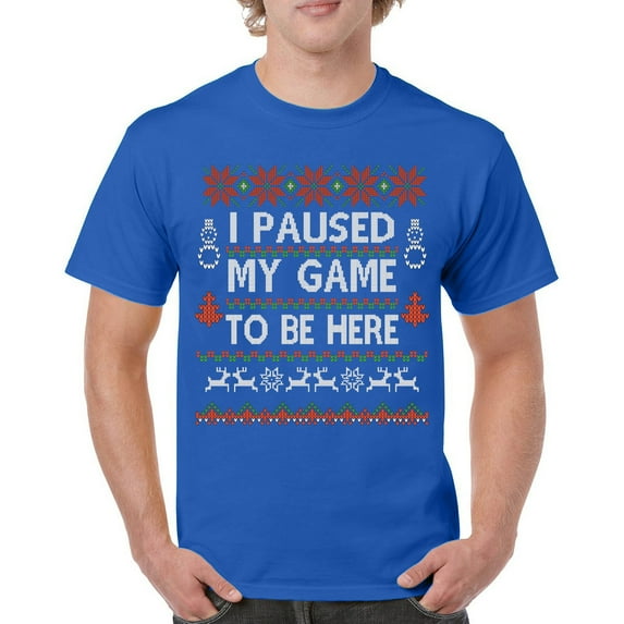 Tee Hunt I Paused My Game to Be Here Funny Gamer Christmas T-Shirt Ugly Sweater Theme Xmas Party Party Gaming Nerd Men's Tee