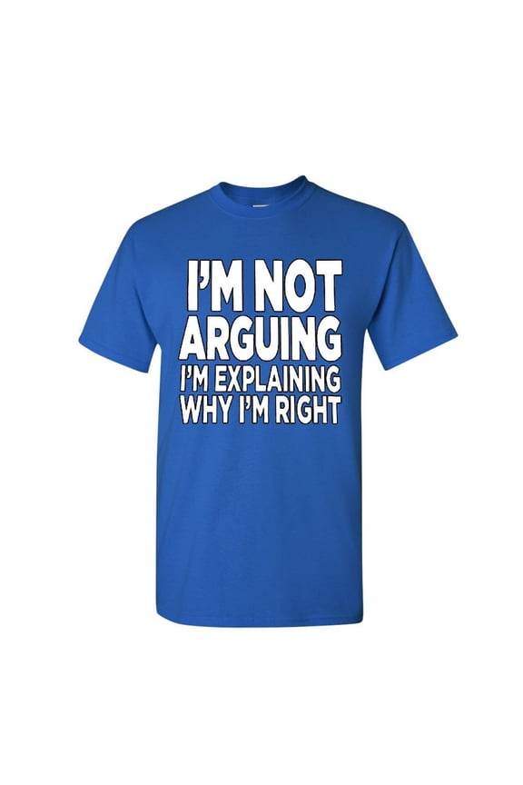I'm Not Arguing T-Shirt Sarcasm Hilarious Offensive Humor Funny Mens Shirt, Blue, X-Large