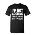 thumbnail image 1 of Tee Hunt I'm Not Arguing T-Shirt Sarcasm Hilarious Offensive Humor Funny Mens Shirt, 1 of 5