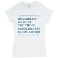 thumbnail image 1 of Tee Hunt Irregardless Is Not a Word T-Shrit Funny English Grammar Women's T-Shirt Tee, White, Medium, 1 of 5