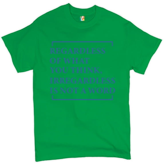 Tee Hunt Irregardless Is Not a Word T-shirt Funny English Grammar Men's Tee, Green, 3X-Large