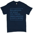 thumbnail image 1 of Tee Hunt Irregardless Is Not a Word T-shirt Funny English Grammar Men's Tee, Navy Blue, XX-Large, 1 of 5