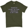 thumbnail image 1 of Tee Hunt Irregardless Is Not a Word T-shirt Grammar Police Funny Men's Tee, Military Green, XX-Large, 1 of 5