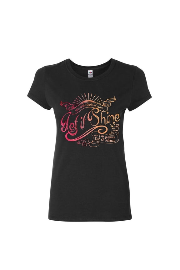 Let It Shine Women's T-Shirt Motivational Inspirational Feel Good Vibe Shirt