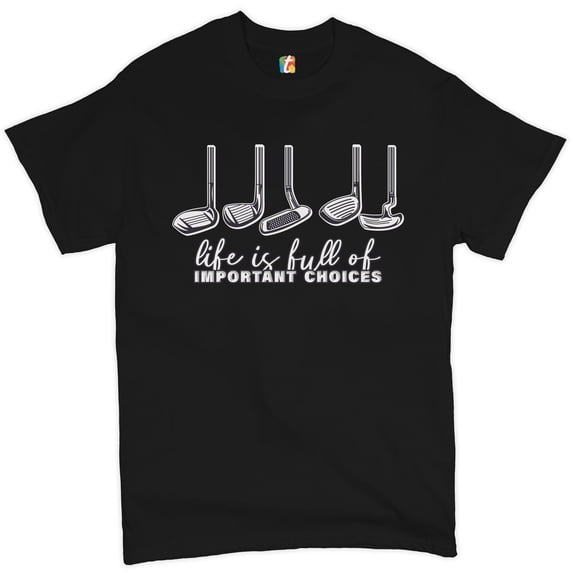 Tee Hunt Life Is Full of Important Choices T-shirt Funny Golf Clubs Golfing Men's Tee, Black, 5X-Large