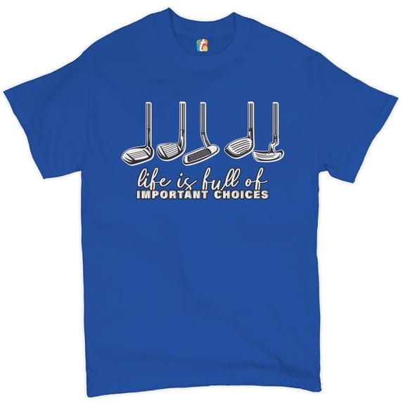 Tee Hunt Life Is Full of Important Choices T-shirt Funny Golf Clubs Golfing Men's Tee, Blue, XX-Large