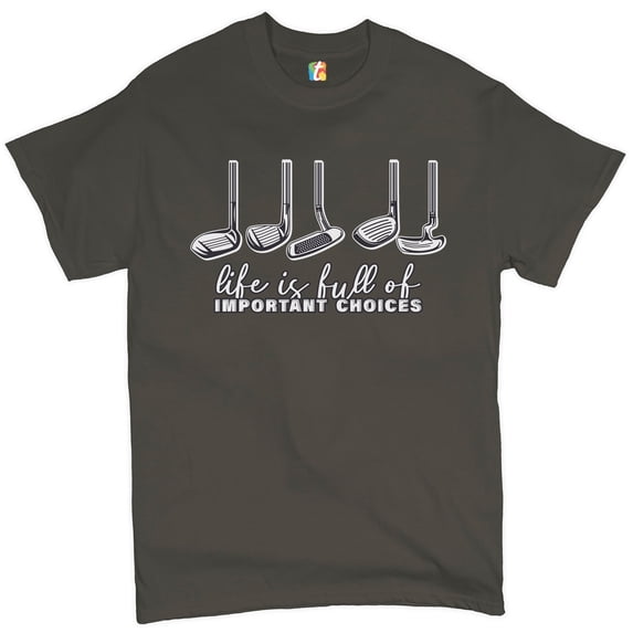Tee Hunt Life Is Full of Important Choices T-shirt Funny Golf Clubs Golfing Men's Tee, Charcoal, XX-Large