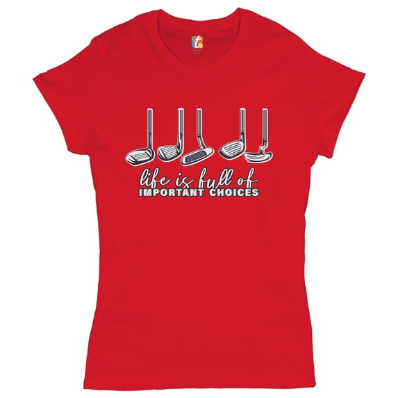 Tee Hunt Life is Full of Important Choices T-Shirt Funny Golf Clubs Golfing Women's T-Shirt Tee, Red, X-Large