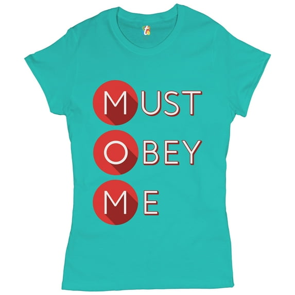Tee Hunt MOM Must Obey Me T-Shirt Mother's Day Maternity Bad Mama Mommy Women's T-Shirt Tee, Light Blue, XX-Large