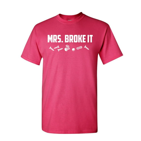 Tee Hunt Mrs. Broke It Funny T-Shirt Mother's Day Housewife Wifey Men's Novelty Shirt, Hot Pink, 4X-Large