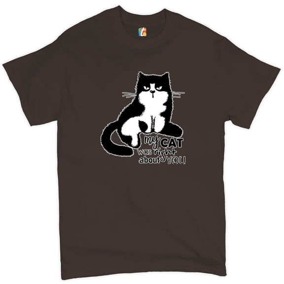 Tee Hunt My Cat was Right About You T-Shirt Cat Lover Funny Kitty Kitten Men's Tee, Brown, X-Large