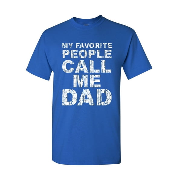 Tee Hunt My Favorite People Call me Dad T-Shirt Father's Day Daddy Parent Mens Shirt, Blue, 5X-Large
