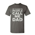 thumbnail image 1 of Tee Hunt My Favorite People Call me Dad T-Shirt Father's Day Daddy Parent Mens Shirt, Charcoal, XX-Large, 1 of 5