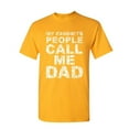 thumbnail image 1 of Tee Hunt My Favorite People Call me Dad T-Shirt Father's Day Daddy Parent Mens Shirt, Yellow, 4X-Large, 1 of 5