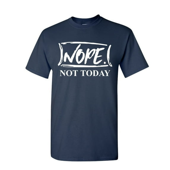 Tee Hunt Nope Not Today T-Shirt Procrastination Lazy Funny College Humor Mens Shirt, Navy Blue, X-Large