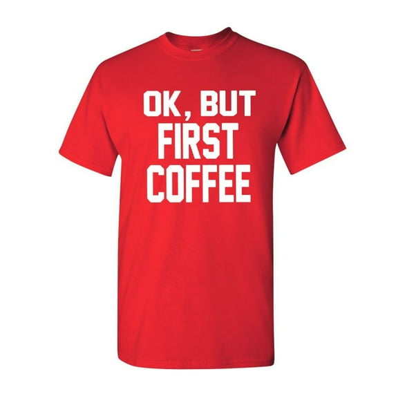 Tee Hunt OK, But First Coffee T-Shirt Coffee Drinker Shirt, Red, Large