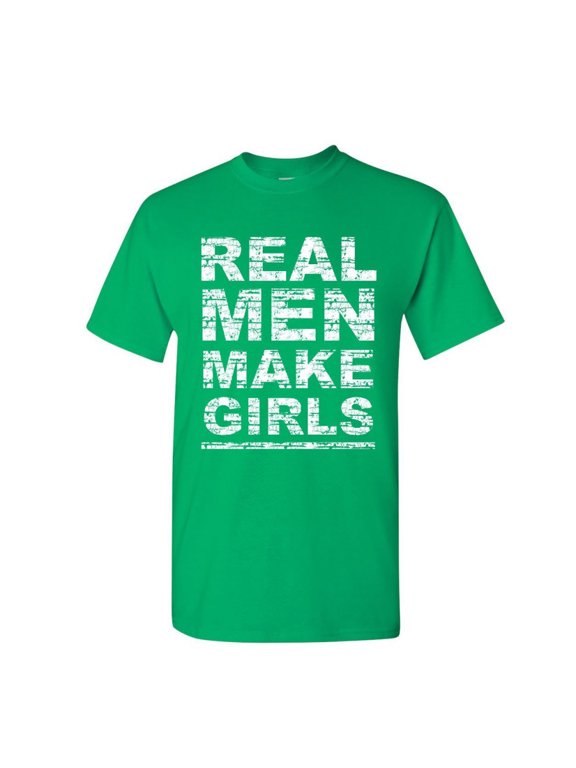 Real Men Make Girls T-Shirt Dad Father's Day Daddy Daughter Gift Mens Shirt, Green, Small