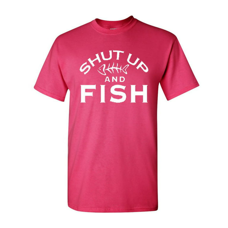 Tee Hunt Shut Up and Fish T-Shirt Funny Bass Salmon Fishing Shirt Salt  Water Fisherman Boat Shirt, Hot Pink, Medium