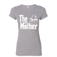 thumbnail image 1 of Tee Hunt The Mother Women's T-Shirt Novelty T-Shirt Parody Funny Mother's Day Mom Mama Humor Tee, Gray, Small, 1 of 5