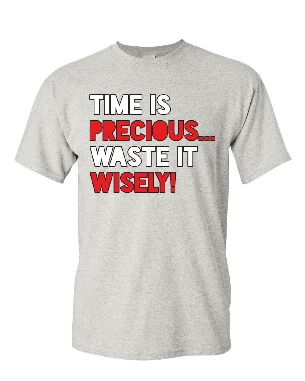 Tee Hunt Time is Precious Waste it Wisely T-Shirt College Humor
