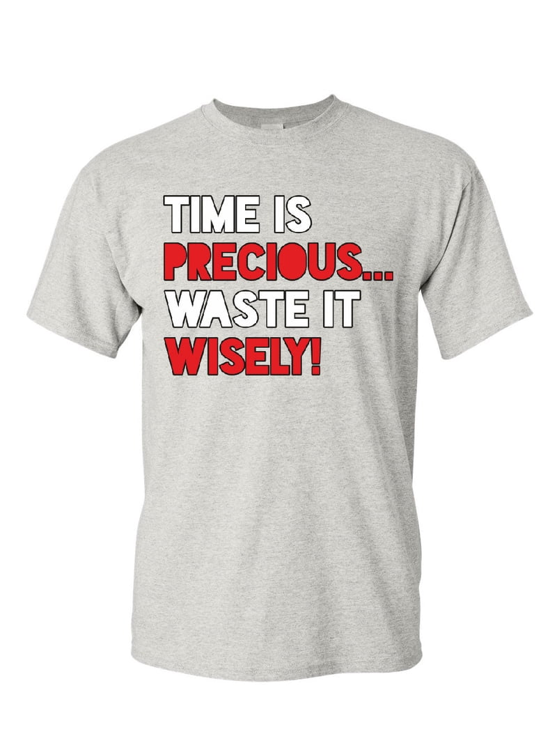 Tee Hunt Time is Precious Waste it Wisely T-Shirt College Humor