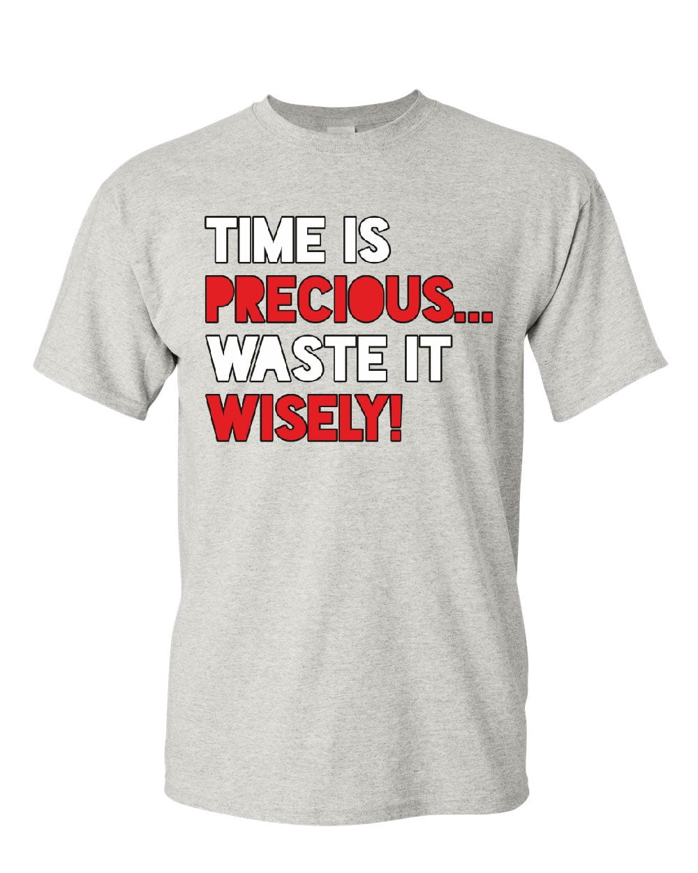 Tee Hunt Time is Precious Waste it Wisely T-Shirt College Humor