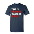 thumbnail image 1 of Tee Hunt Time is Precious Waste it Wisely T-Shirt College Humor Lazy Fun Mens Shirt, Navy Blue, Small, 1 of 4