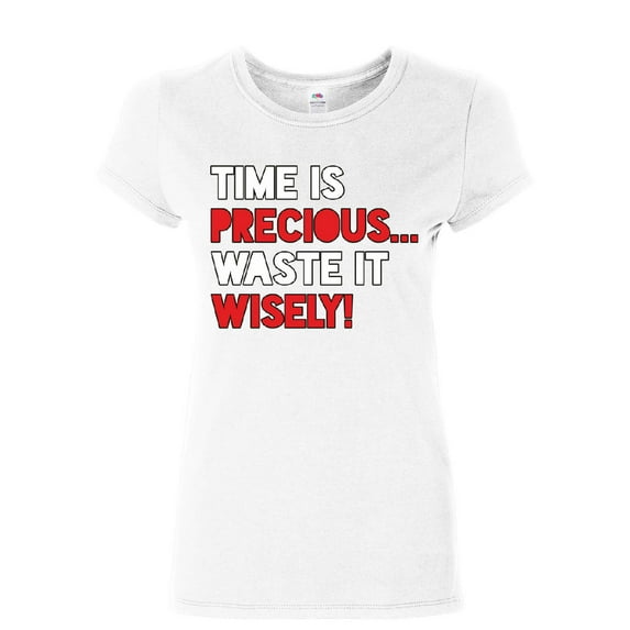 Tee Hunt Time is Precious Waste it Wisely Women's T-Shirt College Humor Lazy Fun Shirt, White, Medium