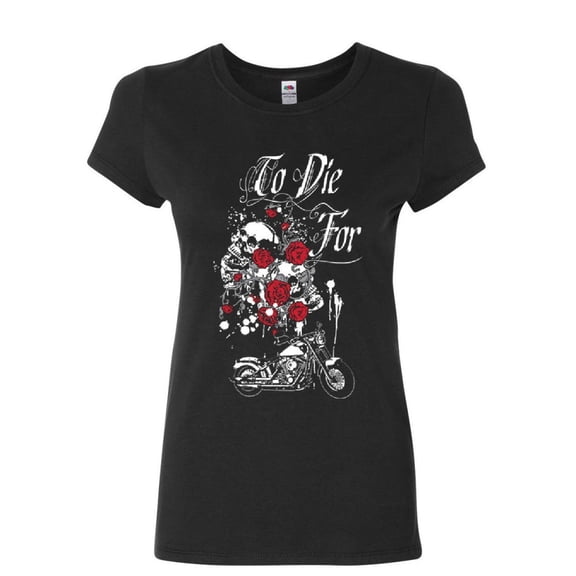 Tee Hunt To Die For Women's T-Shirt Skulls Roses Motorcycle Biker Live to Ride Shirt