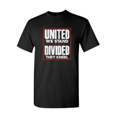 Tee Hunt United We Stand Divided They Kneel T-Shirt USA Patriot Anthem Mens Shirt