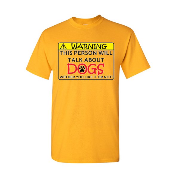 Tee Hunt Warning! This Person Will Talk About Dogs T-Shirt Puppy Pet Paw Mens Shirt, Yellow, 5X-Large