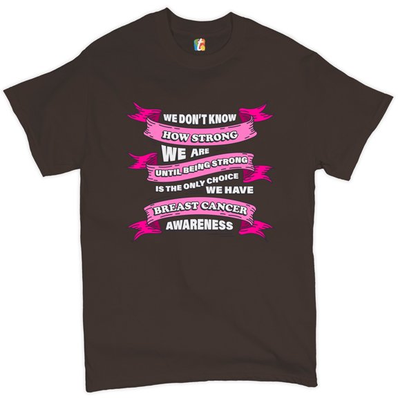 Tee Hunt We Don't Know How Strong We Are T-shirt Breast Cancer Awareness Men's Tee, Brown, Large