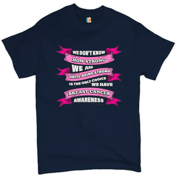 Tee Hunt We Don't Know How Strong We Are T-shirt Breast Cancer Awareness Men's Tee, Navy Blue, XX-Large