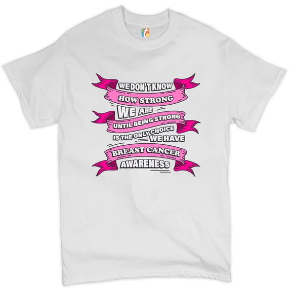Tee Hunt We Don't Know How Strong We Are T-shirt Breast Cancer Awareness Men's Tee, White, 5X-Large