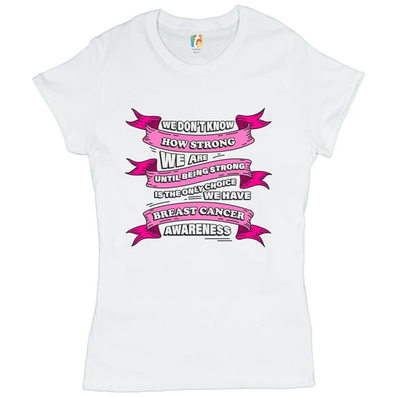 Tee Hunt We Don't Know How Strong We are T-Shrit Breast Cancer Awareness Women's T-Shirt Tee, White, X-Large