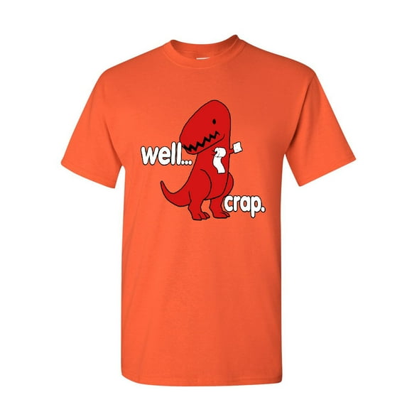 Tee Hunt Well Crap T-Shirt Funny T-Rex Fail Short Hands Tyrannosaurus Mens Shirt, Orange, Medium