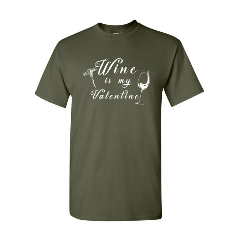 Wine Is My Valentine T-Shirt Wine Is My Valentine T-Shirt