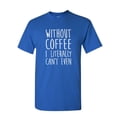 thumbnail image 1 of Tee Hunt Without Coffee I Literally Can't Even T-Shirt Morning Wake up Mens Shirt, Blue, Small, 1 of 5