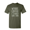 thumbnail image 1 of Tee Hunt Without Coffee I Literally Can't Even T-Shirt Morning Wake up Mens Shirt, Military Green, Medium, 1 of 5