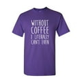 thumbnail image 1 of Tee Hunt Without Coffee I Literally Can't Even T-Shirt Morning Wake up Mens Shirt, Purple, X-Large, 1 of 5