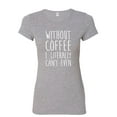 thumbnail image 1 of Tee Hunt Without Coffee I Literally Can't Even Women's T-Shirt Morning Wake up Shirt, Gray, 3X-Large, 1 of 5