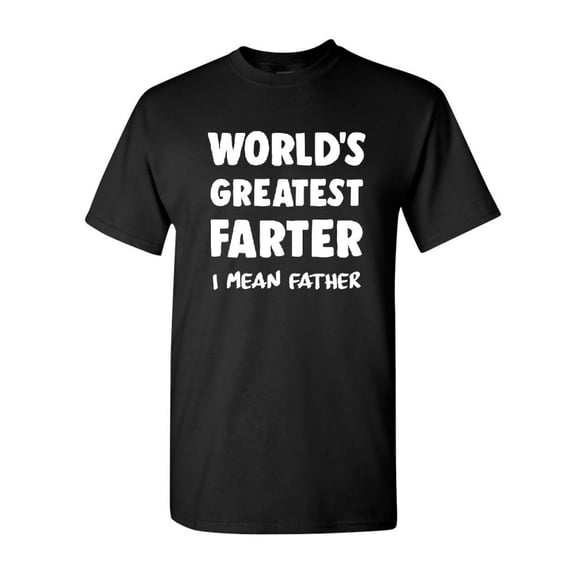 Tee Hunt World's Greatest Farter I Mean Father T-Shirt Dad Father's Day